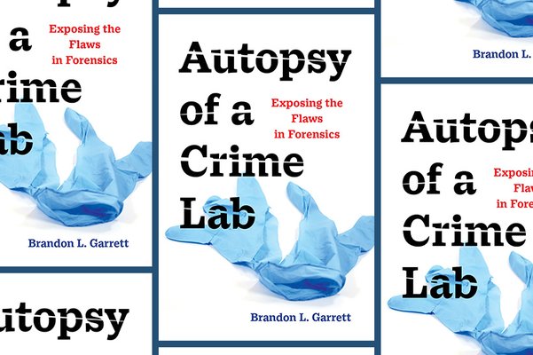 “Autopsy of a Crime Lab” by Brandon Garrett