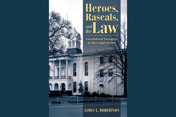 Heroes, Rascals, and the Law by James L. Robertson