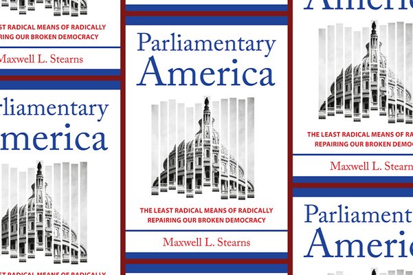‘Parliamentary America: The Least Radical Means of Radically Repairing Our Broken Democracy’ 