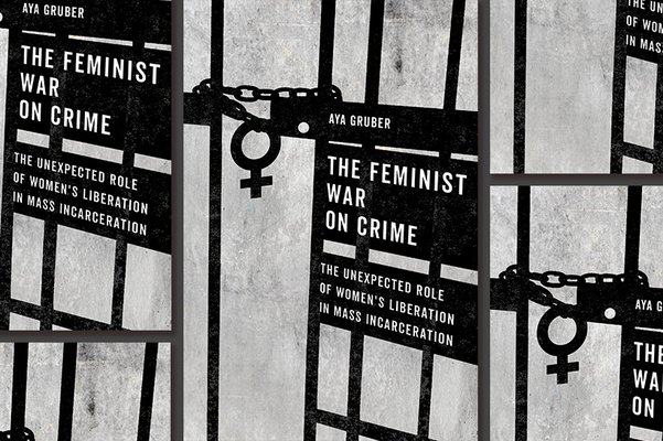 ‘The Feminist War on Crime’ by Aya Gruber